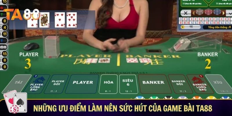 Những ưu điểm làm nên sức hút của game bài TA88