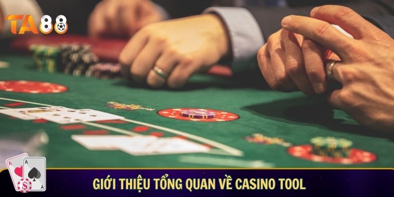 Giới thiệu tổng quan về casino tool