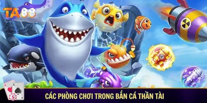 Bắn cá thần tài: Chinh phục đại dương bất tận tại TA88 Các phòng chơi trong bắn cá thần tài